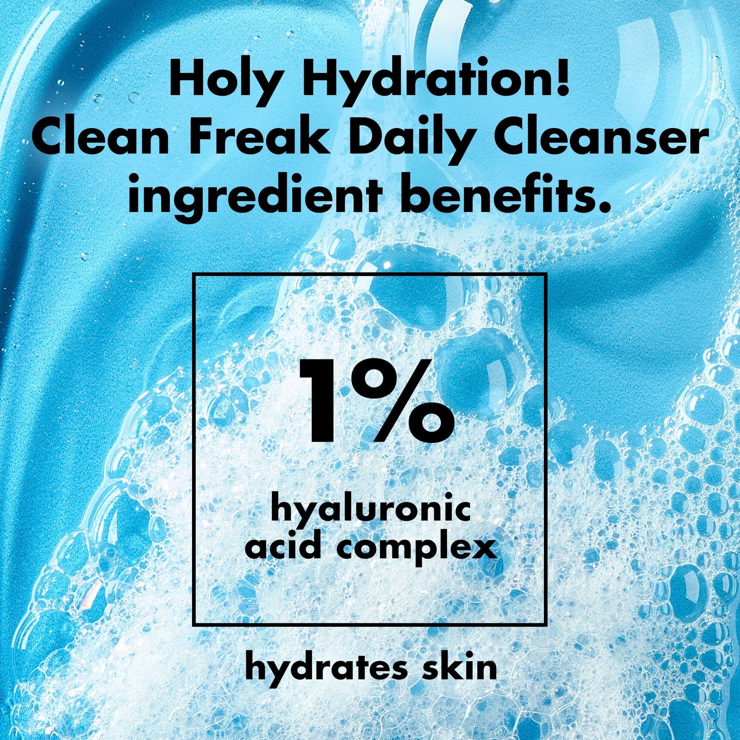 holy-hydration-clean-freak-daily-cleanser-q3 0226_EDU_HHCleanFreak_Ingredients_c34cb043-4693-4807-b1c2-498ab8a4a124.jpg